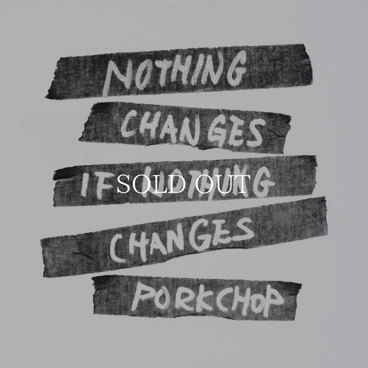 画像4: PORKCHOP GARAGE SUPPLY  NOTHING CHANGES TEE (4)