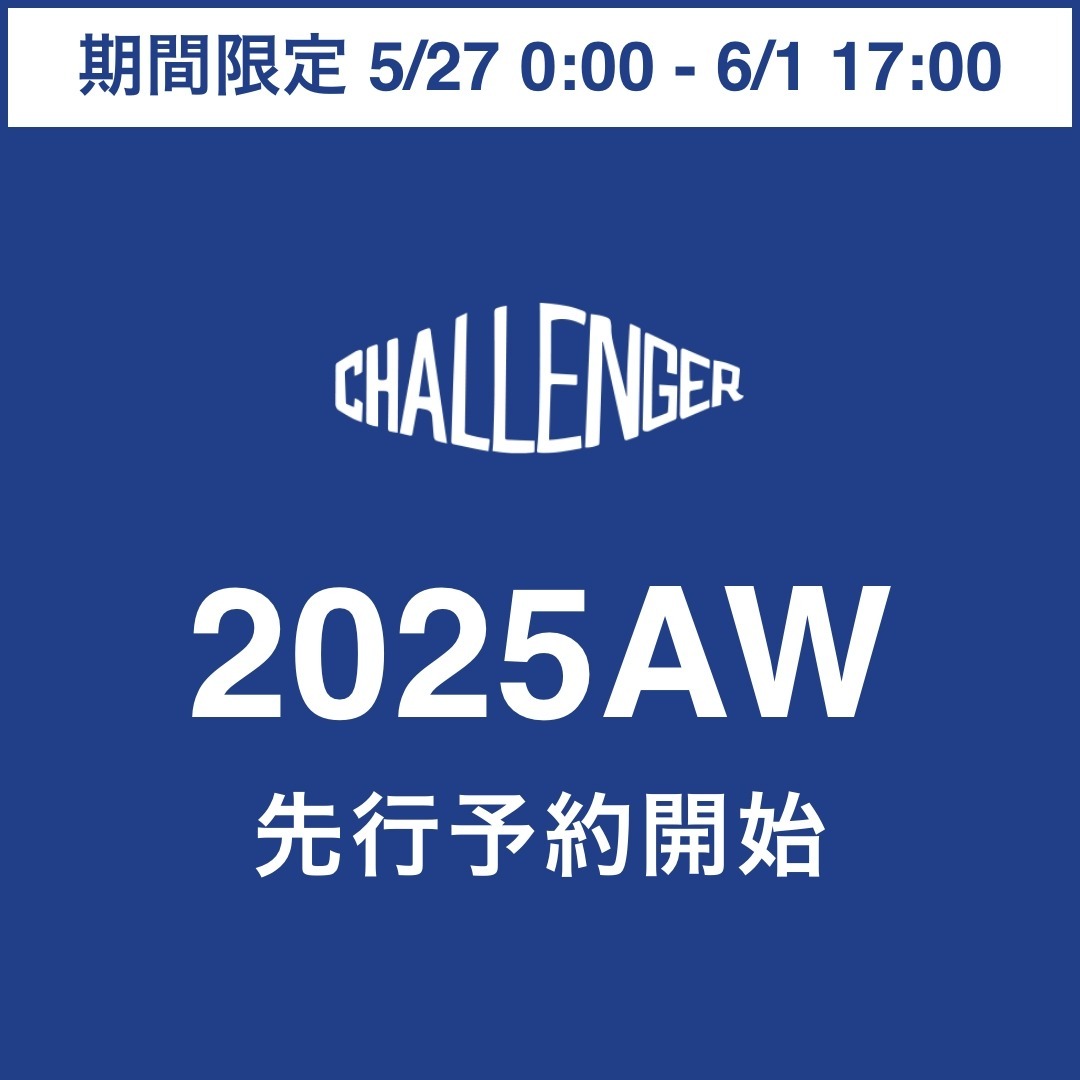 【CHALLENGER】2025 AUTUMN / WINTER COLLECTION 先行予約スタート!!