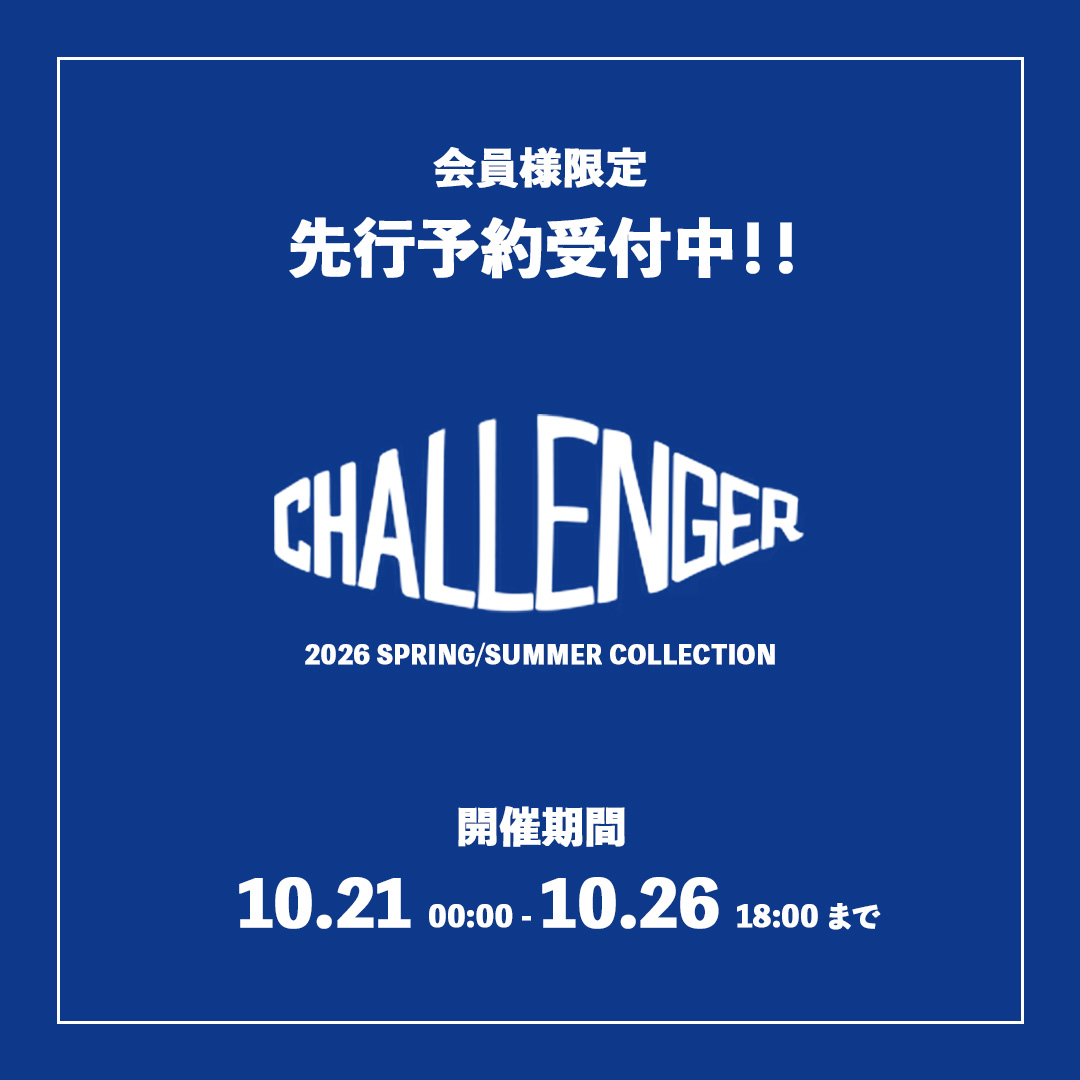 【CHALLENGER 2026 SPRING/SUMMER COLLECTION】 先行予約スタート
