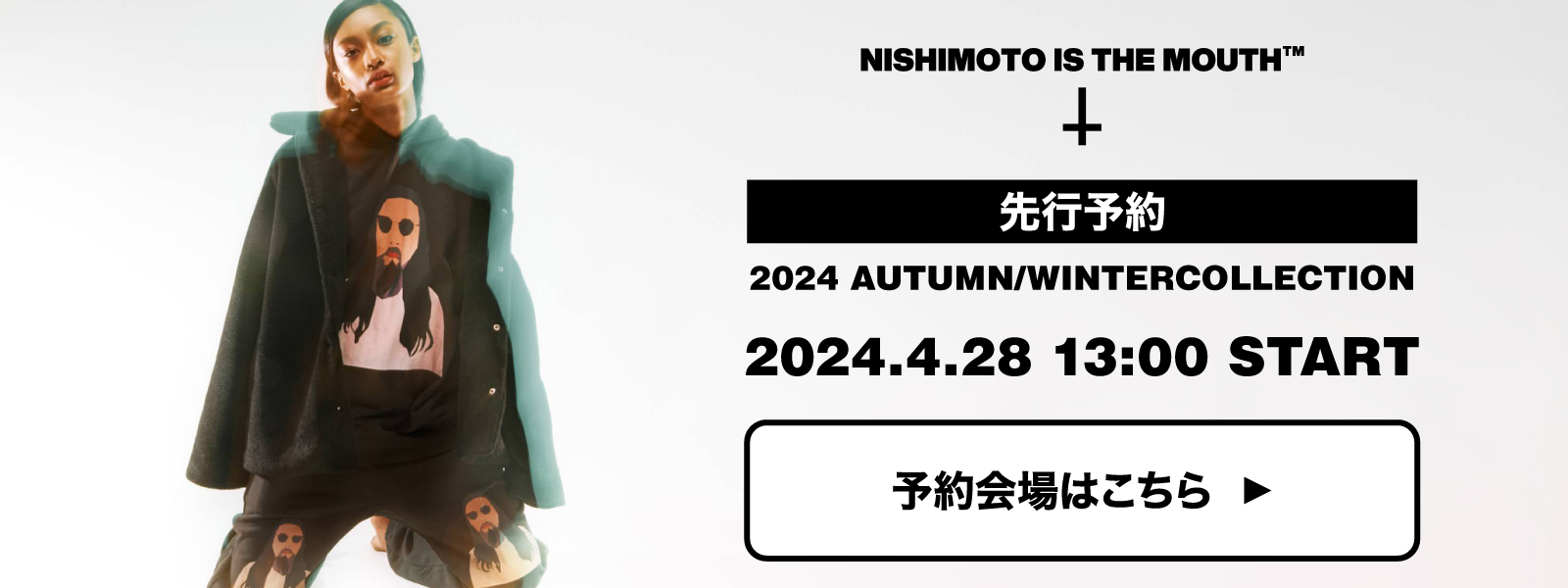 【NISHIMOTO IS THE MOUTH】2024A/W先行発注